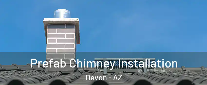 Prefab Chimney Installation Devon - AZ