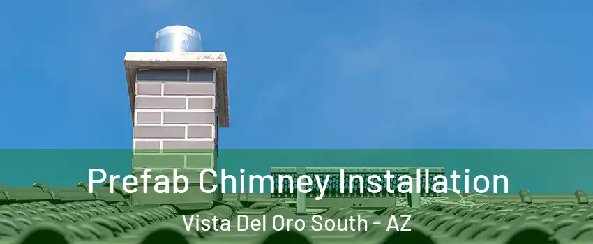 Prefab Chimney Installation Vista Del Oro South - AZ