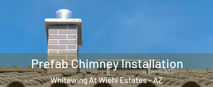 Prefab Chimney Installation Whitewing At Wiehl Estates - AZ