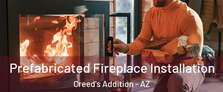 Prefabricated Fireplace Installation Creed's Addition - AZ