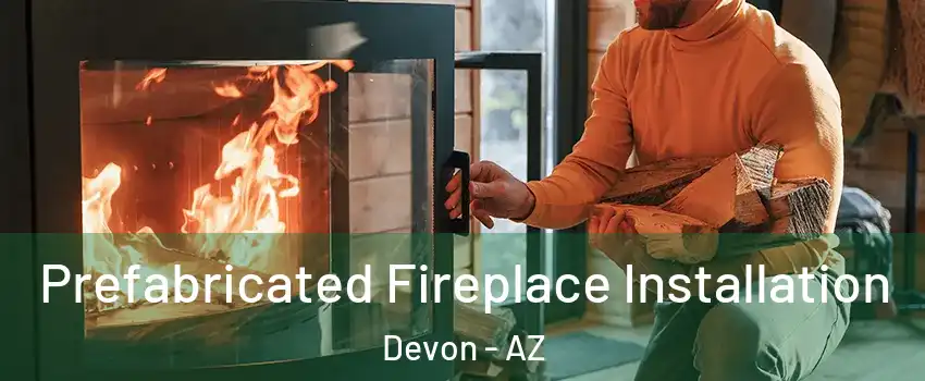 Prefabricated Fireplace Installation Devon - AZ