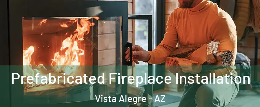 Prefabricated Fireplace Installation Vista Alegre - AZ