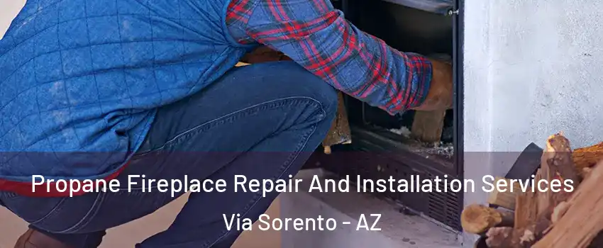 Propane Fireplace Repair And Installation Services Via Sorento - AZ
