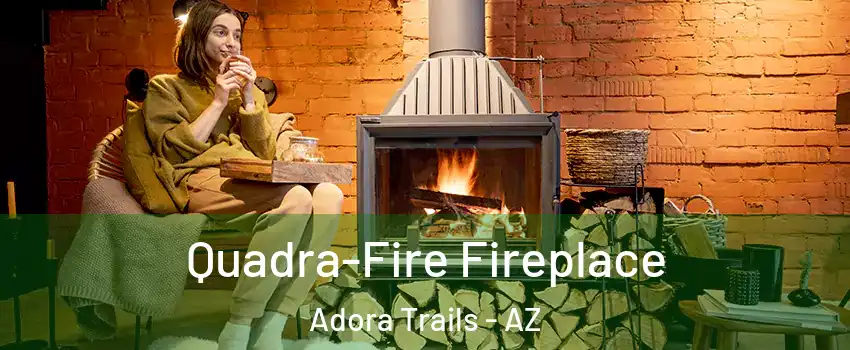 Quadra-Fire Fireplace Adora Trails - AZ