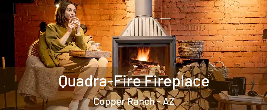 Quadra-Fire Fireplace Copper Ranch - AZ