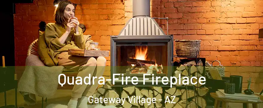 Quadra-Fire Fireplace Gateway Village - AZ