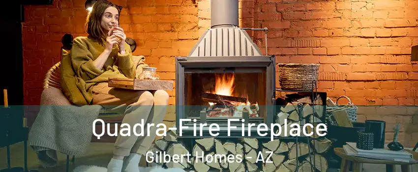 Quadra-Fire Fireplace Gilbert Homes - AZ