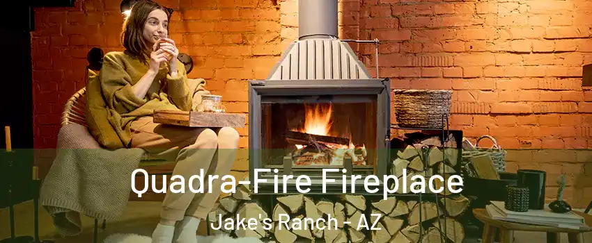 Quadra-Fire Fireplace Jake's Ranch - AZ