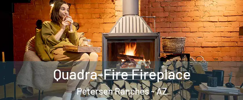 Quadra-Fire Fireplace Petersen Ranches - AZ