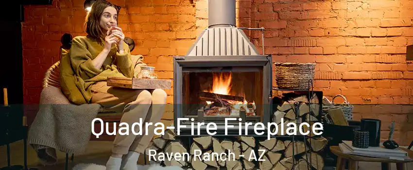 Quadra-Fire Fireplace Raven Ranch - AZ