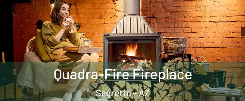 Quadra-Fire Fireplace Segretto - AZ