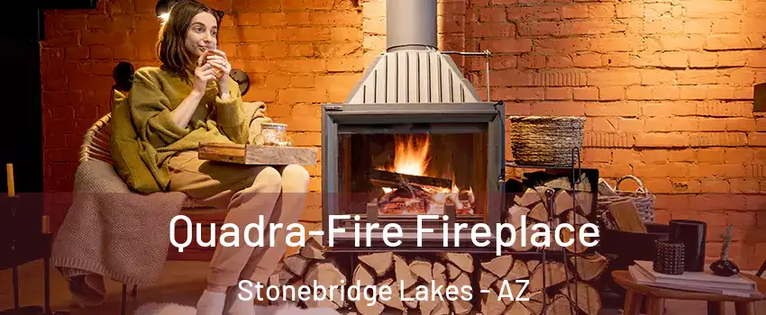 Quadra-Fire Fireplace Stonebridge Lakes - AZ
