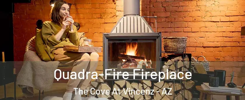 Quadra-Fire Fireplace The Cove At Vincenz - AZ
