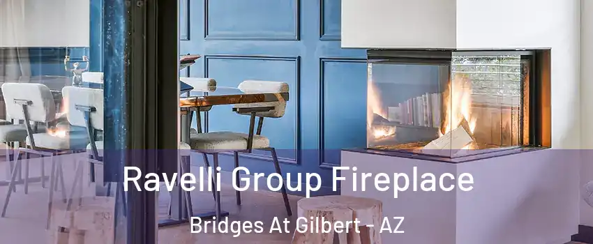 Ravelli Group Fireplace Bridges At Gilbert - AZ