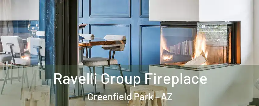 Ravelli Group Fireplace Greenfield Park - AZ