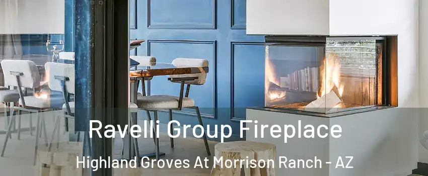 Ravelli Group Fireplace Highland Groves At Morrison Ranch - AZ