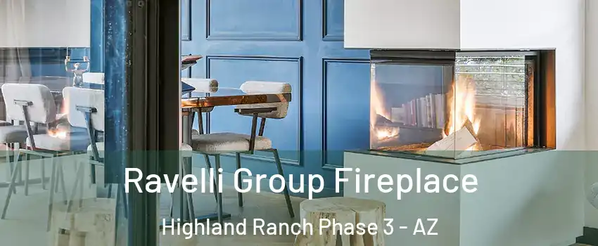 Ravelli Group Fireplace Highland Ranch Phase 3 - AZ