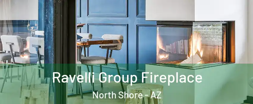 Ravelli Group Fireplace North Shore - AZ