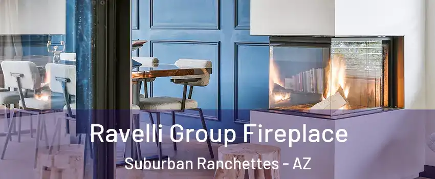 Ravelli Group Fireplace Suburban Ranchettes - AZ