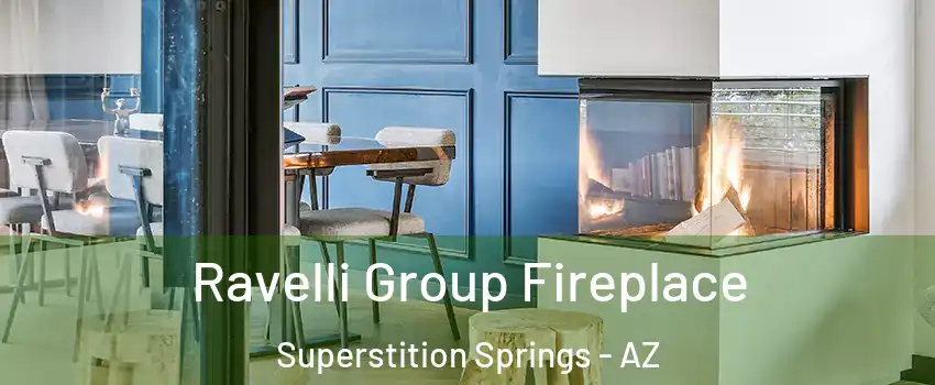 Ravelli Group Fireplace Superstition Springs - AZ