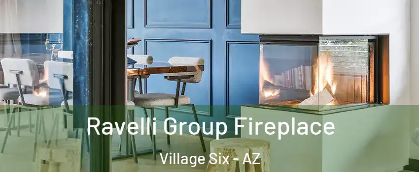 Ravelli Group Fireplace Village Six - AZ