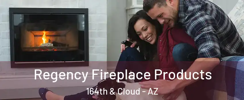 Regency Fireplace Products 164th & Cloud - AZ