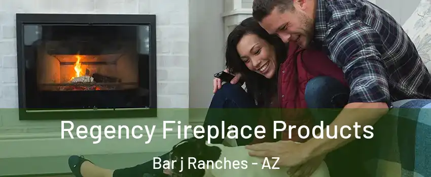 Regency Fireplace Products Bar j Ranches - AZ