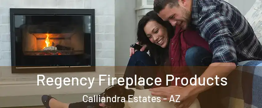 Regency Fireplace Products Calliandra Estates - AZ