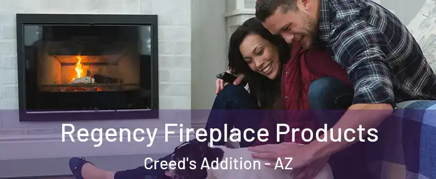 Regency Fireplace Products Creed's Addition - AZ
