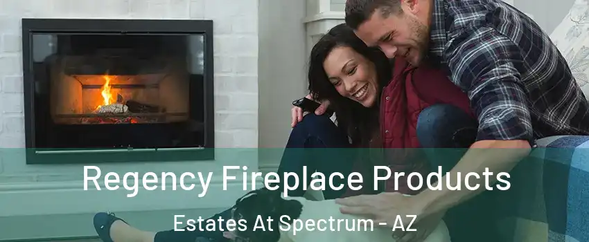 Regency Fireplace Products Estates At Spectrum - AZ