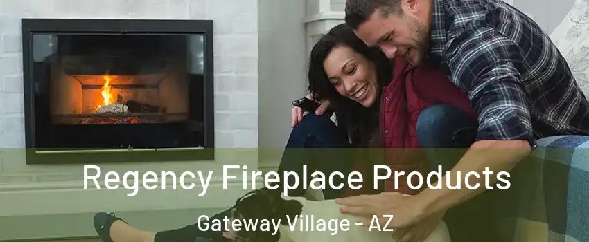 Regency Fireplace Products Gateway Village - AZ
