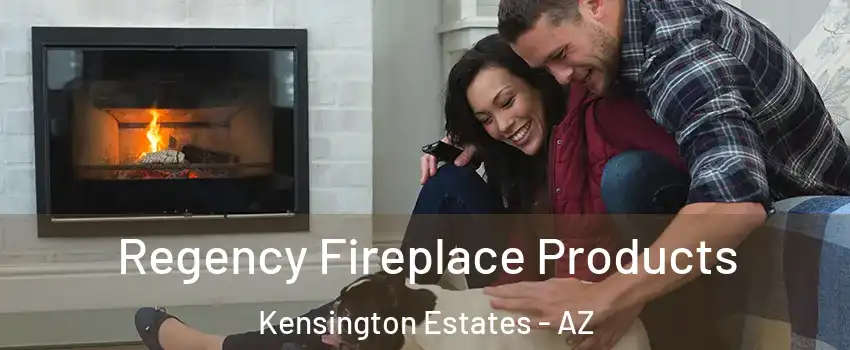 Regency Fireplace Products Kensington Estates - AZ