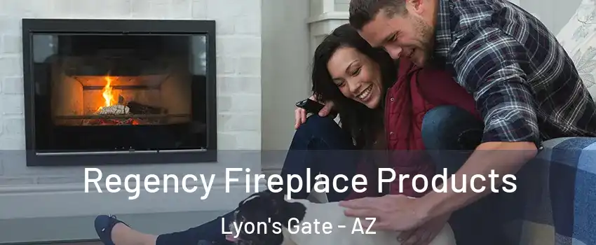 Regency Fireplace Products Lyon's Gate - AZ
