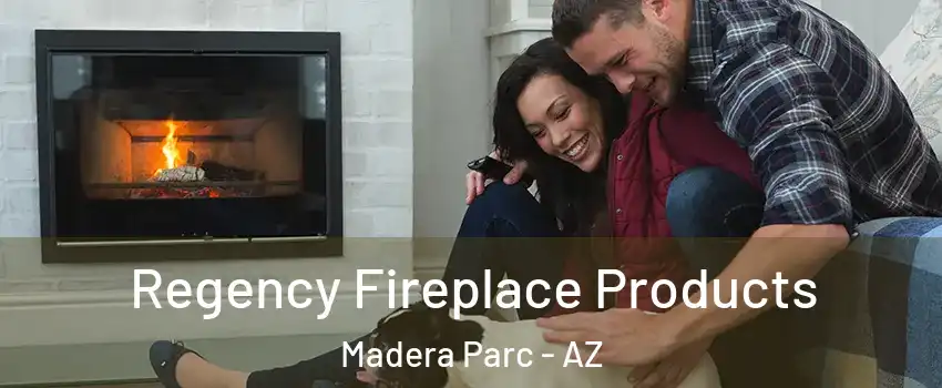 Regency Fireplace Products Madera Parc - AZ