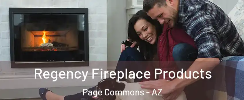 Regency Fireplace Products Page Commons - AZ