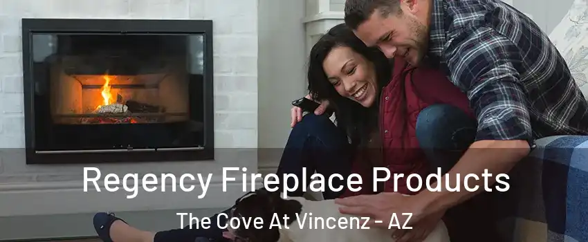 Regency Fireplace Products The Cove At Vincenz - AZ