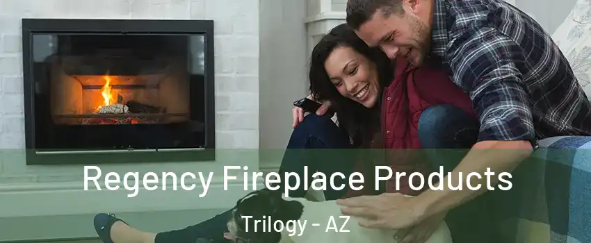Regency Fireplace Products Trilogy - AZ