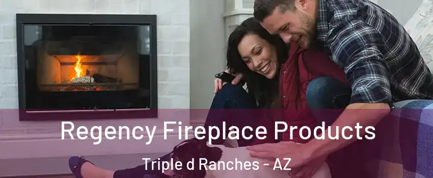 Regency Fireplace Products Triple d Ranches - AZ