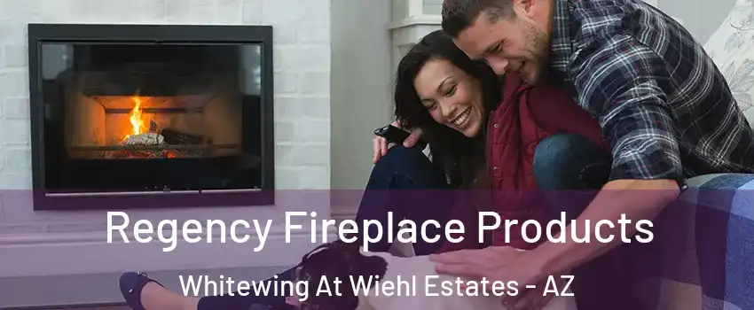 Regency Fireplace Products Whitewing At Wiehl Estates - AZ