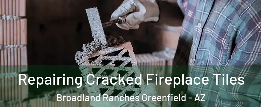 Repairing Cracked Fireplace Tiles Broadland Ranches Greenfield - AZ