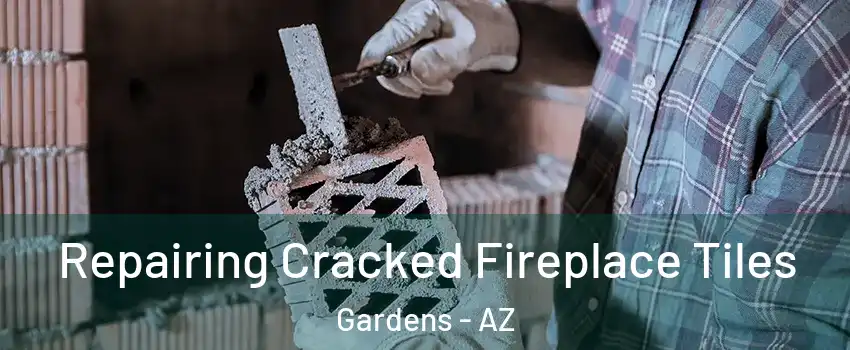Repairing Cracked Fireplace Tiles Gardens - AZ