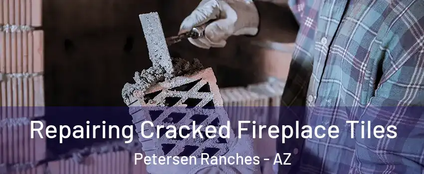 Repairing Cracked Fireplace Tiles Petersen Ranches - AZ
