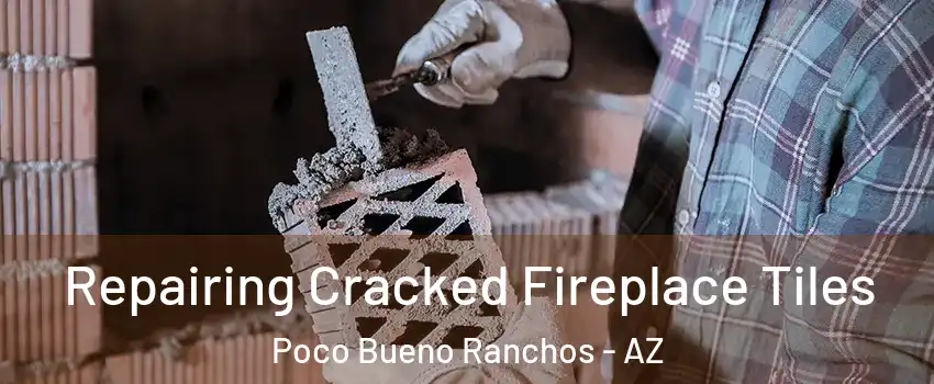 Repairing Cracked Fireplace Tiles Poco Bueno Ranchos - AZ