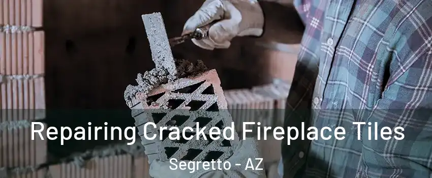Repairing Cracked Fireplace Tiles Segretto - AZ