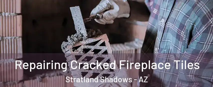 Repairing Cracked Fireplace Tiles Stratland Shadows - AZ