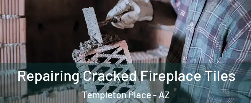 Repairing Cracked Fireplace Tiles Templeton Place - AZ