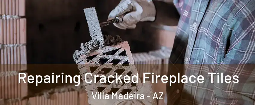 Repairing Cracked Fireplace Tiles Villa Madeira - AZ