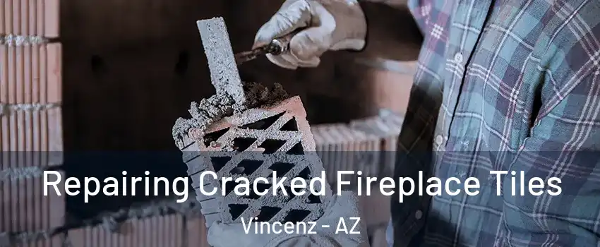 Repairing Cracked Fireplace Tiles Vincenz - AZ