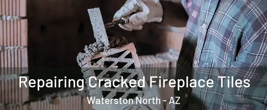 Repairing Cracked Fireplace Tiles Waterston North - AZ