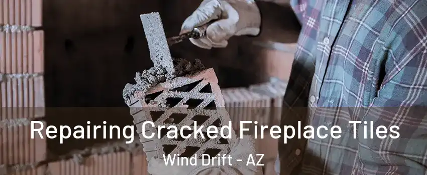 Repairing Cracked Fireplace Tiles Wind Drift - AZ